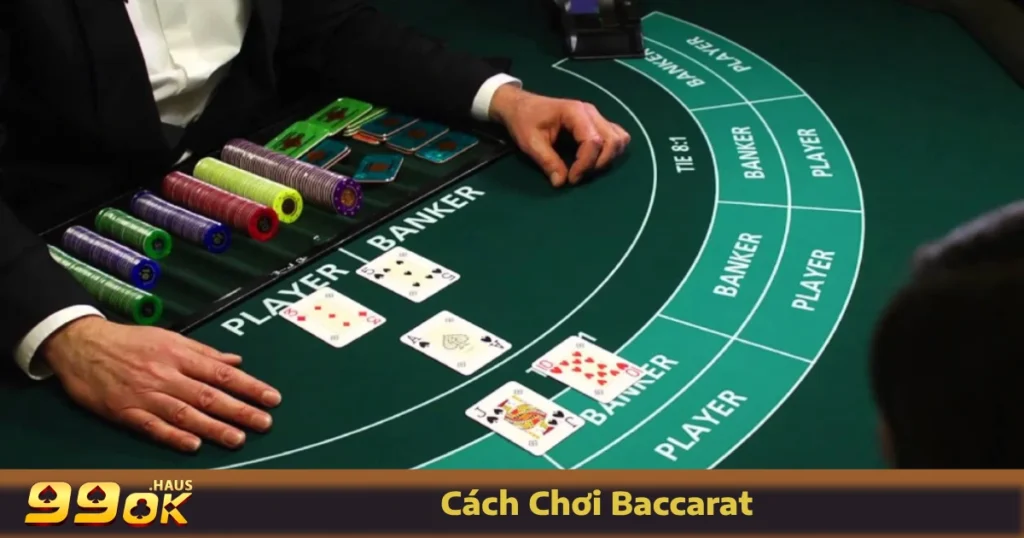 Cách Chơi Baccarat - Hướng Dẫn Chi Tiết Nhất Ngay Tại 99OK 5 Hướng dẫn cách chơi Baccarat tại 99OK