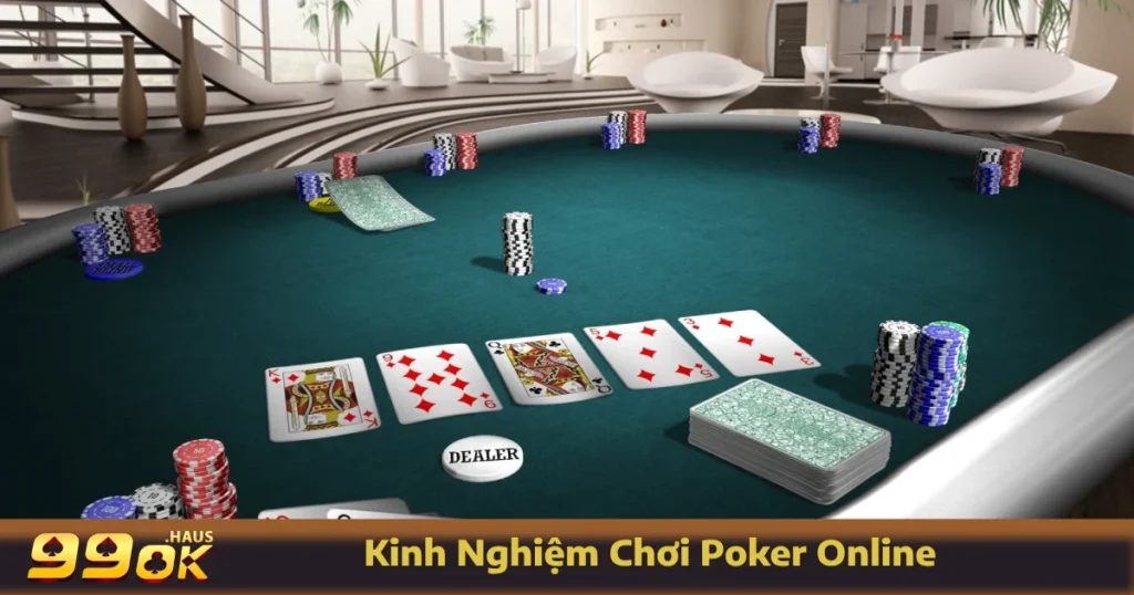 Kinh Nghiệm Chơi Poker Online - Bí Quyết Tối Ưu Tại 99OK 10 Những kinh nghiệm chơi Poker online bất bại